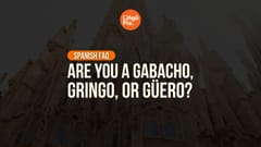 Are You A Gabacho, Gringo, Or Güero? [Spanish Slang Guide]