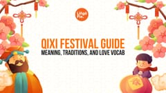 Qixi Festival 2025: Meaning, Traditions, and Chinese Love Vocabulary [Guide]