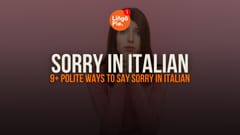 Sorry In Italian: 9+ Polite Ways To Say Sorry In Italian