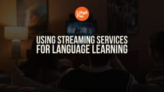 How to Use Streaming Services for Language Learning [Guide]