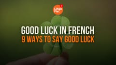 Good Luck In French: 9 Ways To Say Good Luck
