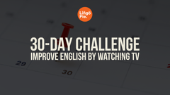 30-Day Challenge: How to Improve English Watching TV Daily