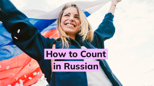 Your Ultimate Guide to Russian Numbers: How to Count in Russian