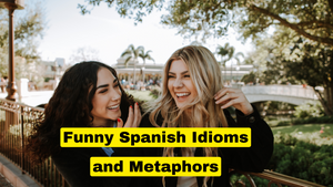 20 Funny Spanish Metaphors and Idioms which Sound Offensive in English