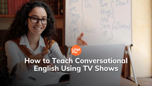 How to Teach Conversational English Using TV Shows