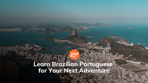 Learn Brazilian Portuguese for Your Next Adventure: A Beginner's Guide