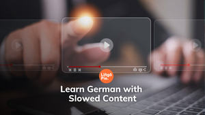 Learn German with Slowed Content