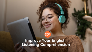 Improve Your English Listening Comprehension [2024 Guide]