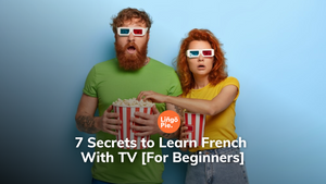 7 Secrets to Learn French With TV [For Beginners]