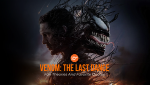 Venom: The Last Dance - Fan Theories And Favorite Quotes