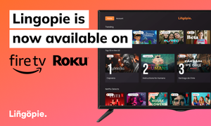 Lingopie Now Available on Roku