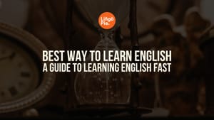 The Best Way to Learn English: A Guide to Learning English Fast