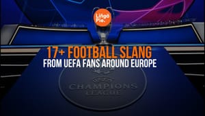 17+ Football Slang From UEFA Fans Around Europe