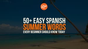 50+ Easy Spanish Summer Words For Beginners [Guide]