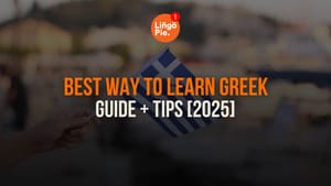 What Is The Best Way To Learn Greek? Guide + Tips [2025]