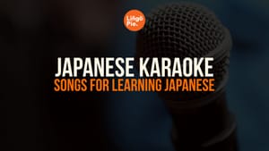 10 Best Japanese Karaoke Songs For Learning Japanese