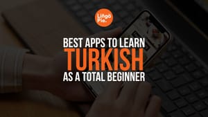 6 Best Apps To Learn Turkish As A Beginner [2025]