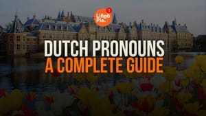 Dutch Pronouns: A Complete Guide [2025]