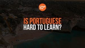 Is Portuguese Hard To Learn? Honest Opinion + Tips [2025]