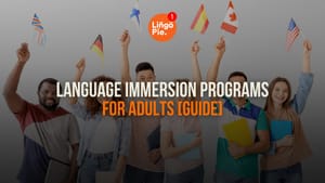 5 Best Language Immersion Programs For Adults [Guide]