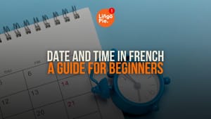 Date And Time In French: A Guide For Beginners [2025]