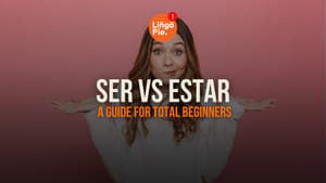 Ser Vs Estar: A Guide For Total Beginners [2025]
