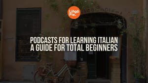 22 Best Podcasts to Learn Italian