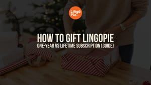 How To Gift Lingopie: One-Year vs Lifetime Subscription [GUIDE]