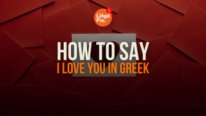 How To Say I Love You In Greek Like A Native Speaker [GUIDE]