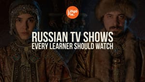 9 Best Shows To Learn Russian Every Beginner Should Watch