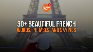 30+ Beautiful French Words, Phrases, And Sayings [GUIDE]