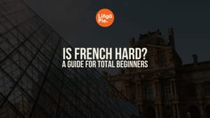 Is French Hard to Learn? Here's What Nobody Tells You