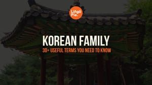 30+ Korean Family Terms Native Speakers Actually Use