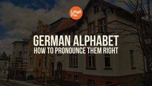 German Alphabet: 10 Tricky Letters and How to Finally Pronounce Them Right