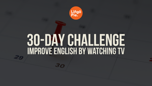 30-Day Challenge: How to Improve English Watching TV Daily