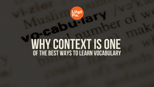 Why Context Is One of the Best Ways to Learn Vocabulary