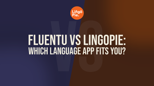 FluentU vs Lingopie (2026): Which Language Learning App Fits Your Learning Style?