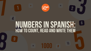 Numbers in Spanish: How to Count, Read and Write Them