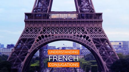 The Ultimate Guide to Learning French Conjugations