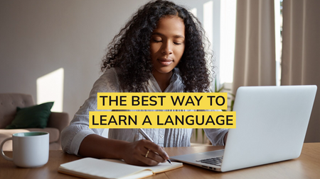 What is the Best Way to Learn a Language? (A language learning guide)