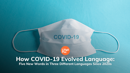 How COVID-19 Evolved Language: Five New Words in Three Different Languages Since 2020