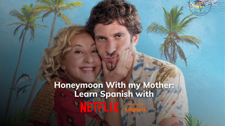 Honeymoon with My Mother (Amor de Madre): Learn Spanish with Netflix