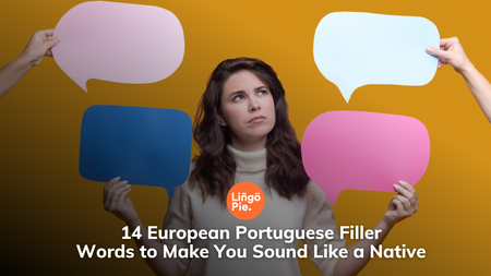 14 European Portuguese Filler Words to Make You Sound Like a Native