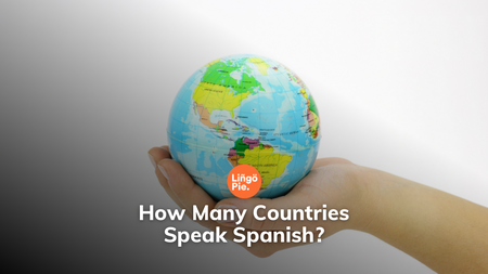 How Many Countries Speak Spanish? You'll Be Surprised to Find Out!