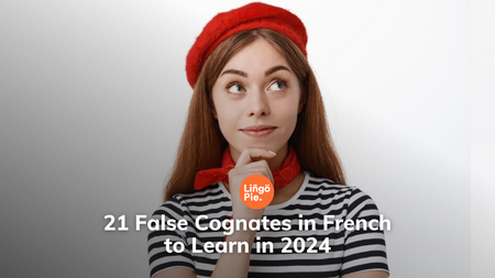 21 False Cognates in French to Learn in 2024