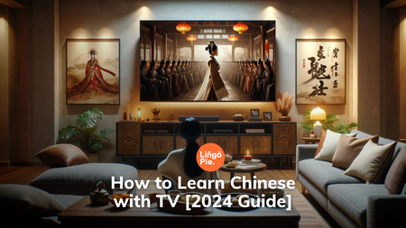 How to Learn Chinese with TV [2024 Guide]