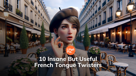 10 Insane But Useful French Tongue Twisters