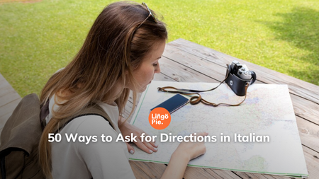 50 Ways to Ask for Directions in Italian