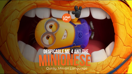 Despicable Me 4 And The Quirky Minion Language