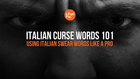 Italian curse words 101: Using Italian Swear Words Like A Pro